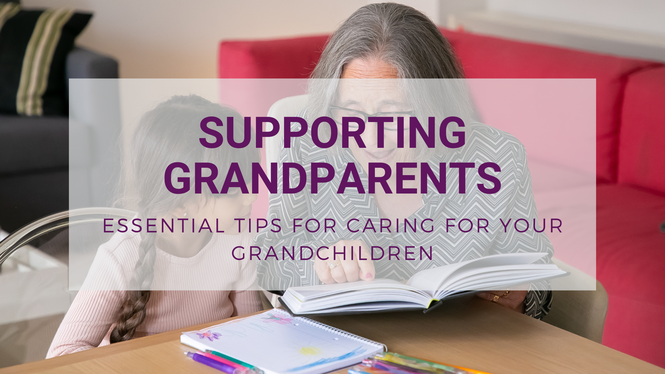 a grandma and her grandkid reading books with text that says "supporting gradparents, essential tips for caring for your grandchildren"