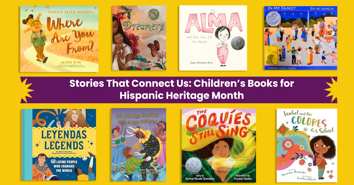 Featured Image for “Stories That Connect Us: Children’s Books for Hispanic Heritage Month”