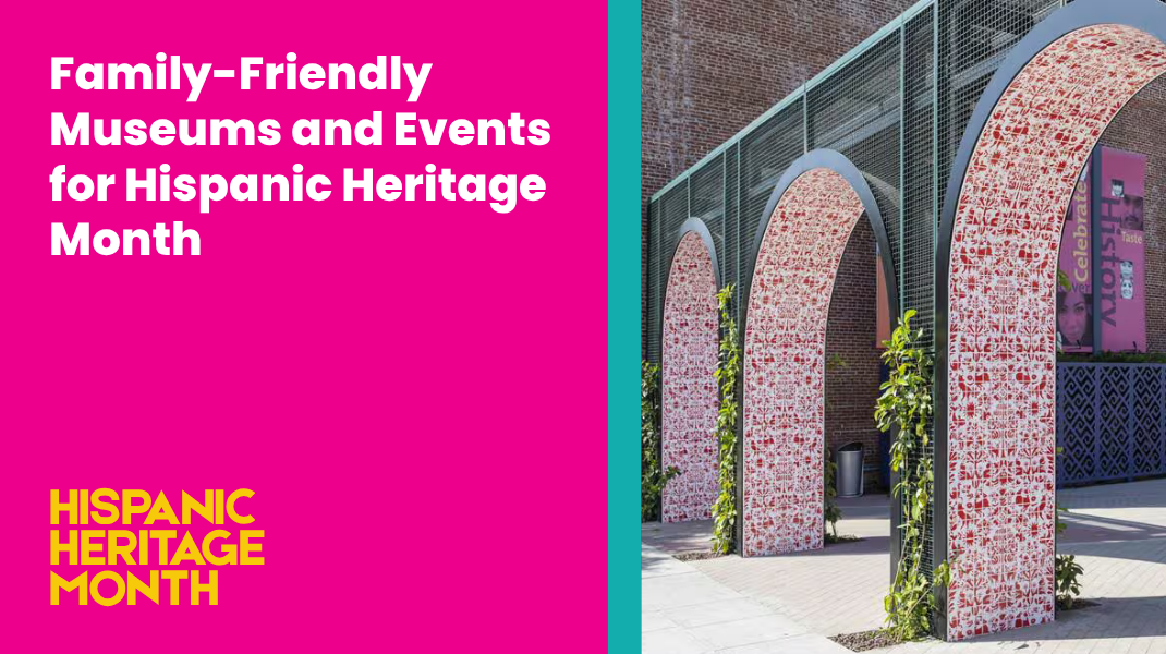 Featured Image for “Family-Friendly Museums and Events for Hispanic Heritage Month”